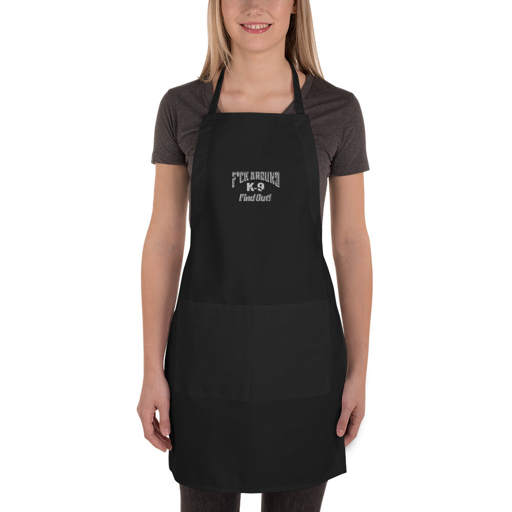 F*CK AROUND K-9 Find Out!™ Embroidered Apron