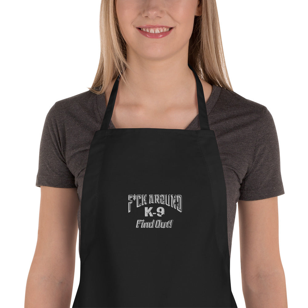 F*CK AROUND K-9 Find Out!™ Embroidered Apron