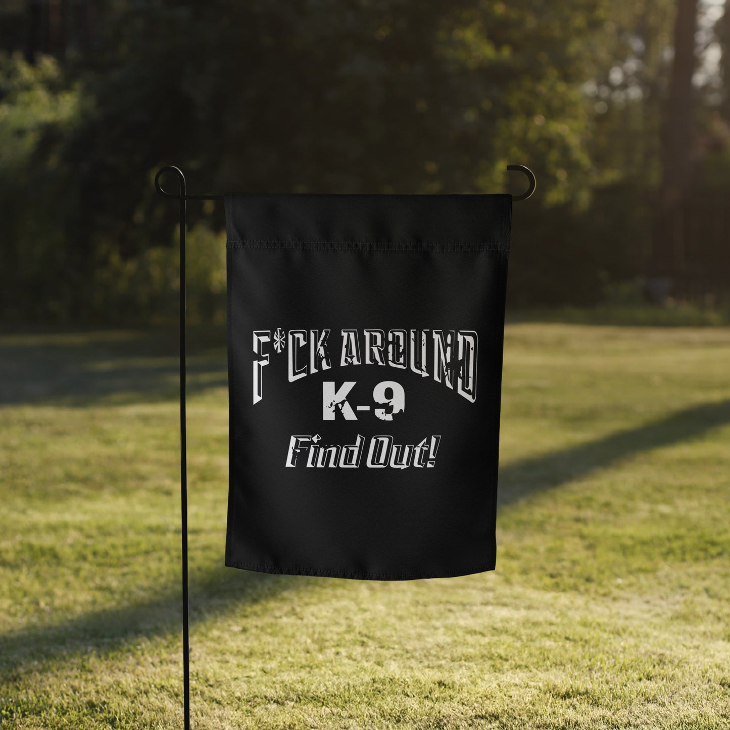 F*CK AROUND K-9 Find Out!™ Garden flag