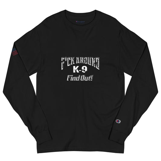 F*CK AROUND K-9 Find Out!™Men's Champion Long Sleeve Shirt