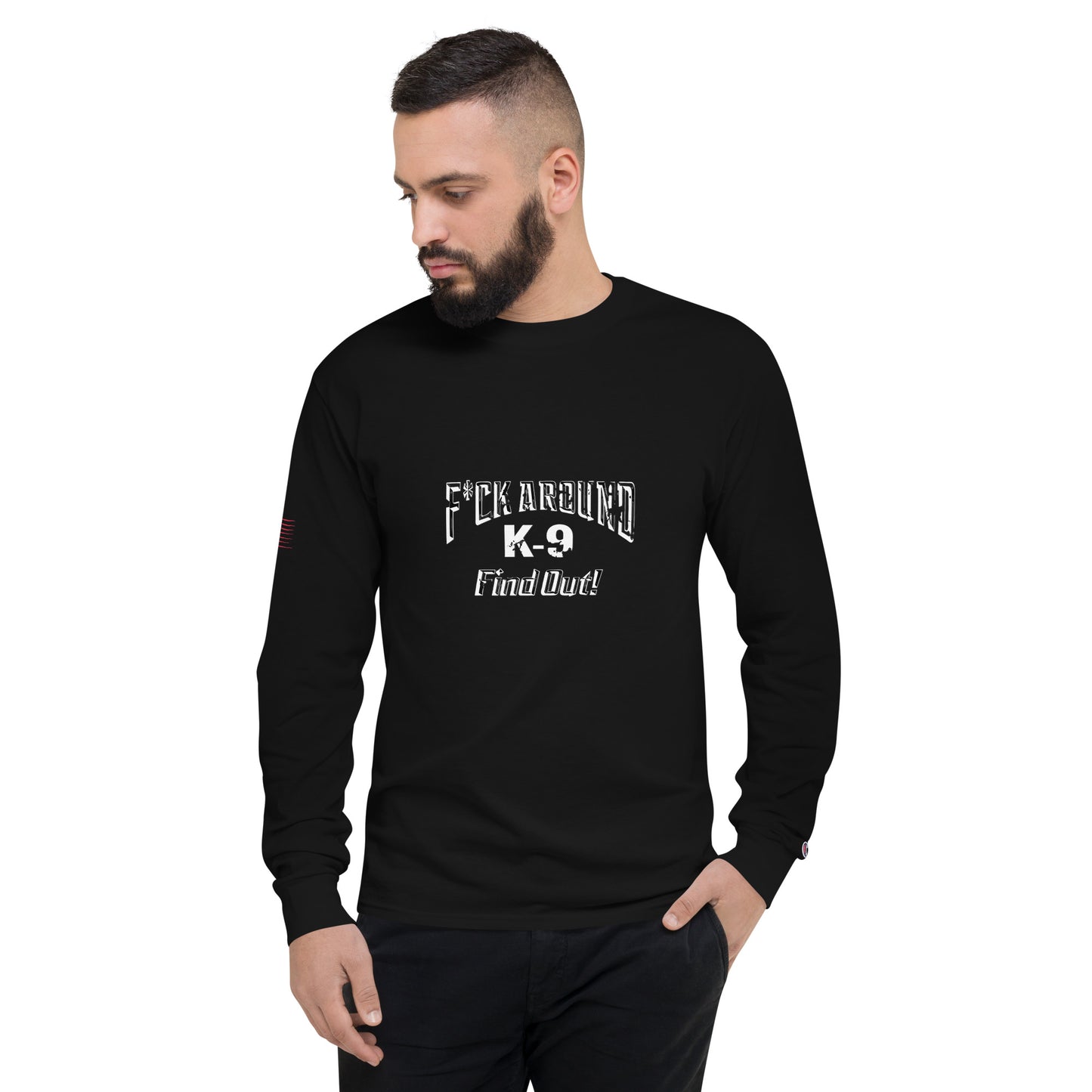 F*CK AROUND K-9 Find Out!™Men's Champion Long Sleeve Shirt