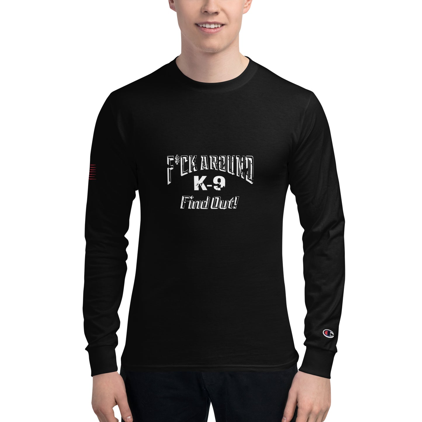 F*CK AROUND K-9 Find Out!™Men's Champion Long Sleeve Shirt