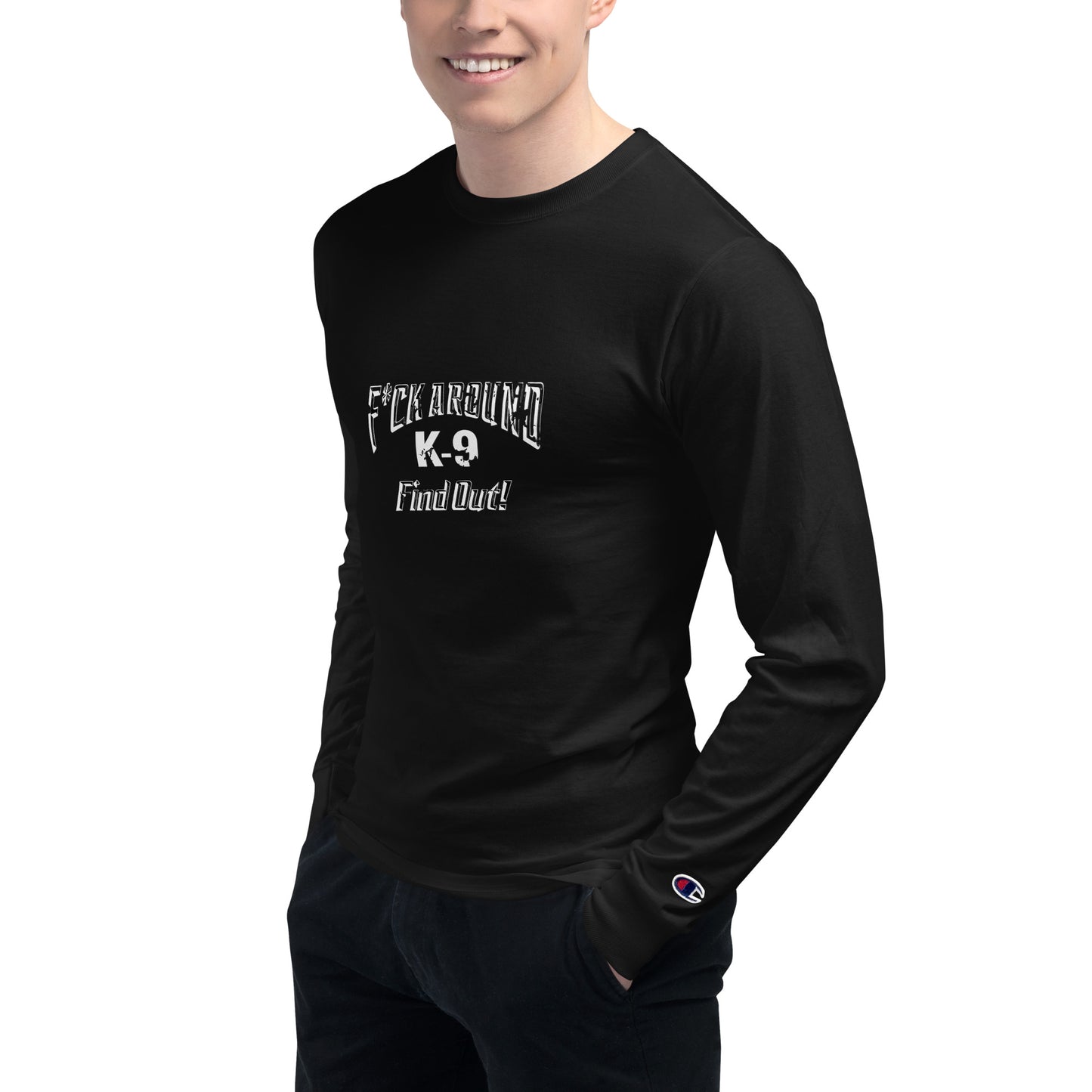 F*CK AROUND K-9 Find Out!™Men's Champion Long Sleeve Shirt