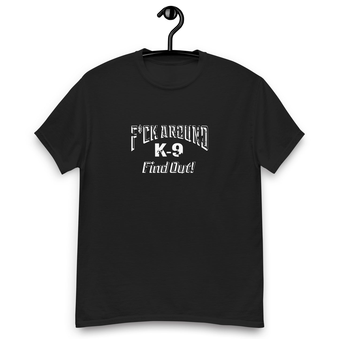 F*CK AROUND K-9 Find Out!™ Men's classic tee