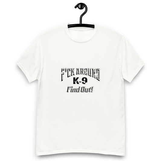 F*CK AROUND K-9 Find Out!™ Men's classic tee