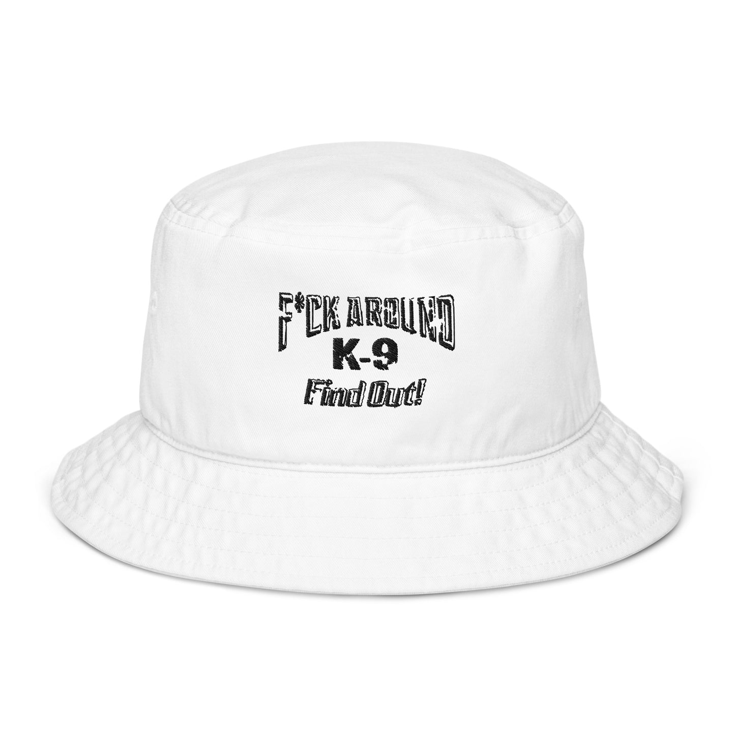 F*CK AROUND K-9 Find Out!™ Bucket Hat - White